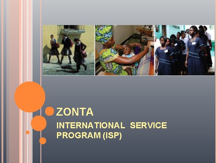 ZONTA INTERNATIONAL SERVICE PROGRAM (ISP) 