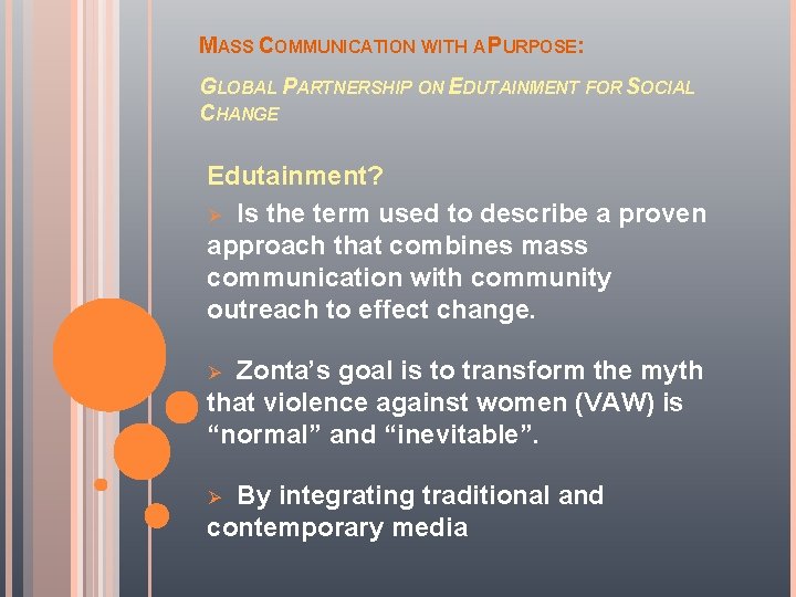MASS COMMUNICATION WITH A PURPOSE: GLOBAL PARTNERSHIP ON EDUTAINMENT FOR SOCIAL CHANGE Edutainment? Ø