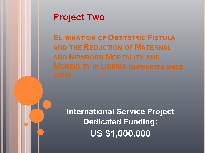 Project Two ELIMINATION OF OBSTETRIC FISTULA AND THE REDUCTION OF MATERNAL AND NEWBORN MORTALITY
