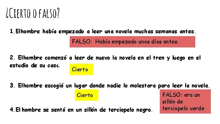 ¿Cierto o falso? 1. El hombre había empezado a leer una novela muchas semanas