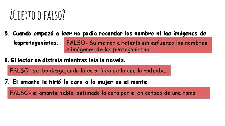 ¿Cierto o falso? 5. Cuando empezó a leer no podía recordar los nombre ni