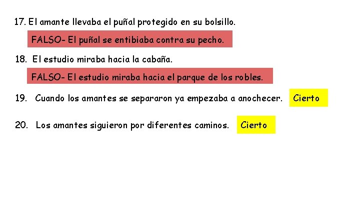 17. El amante llevaba el puñal protegido en su bolsillo. FALSO- El puñal se