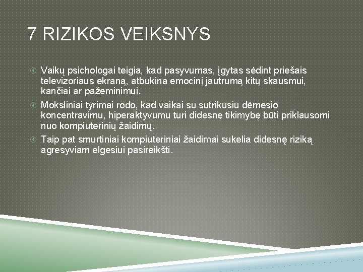 7 RIZIKOS VEIKSNYS Vaikų psichologai teigia, kad pasyvumas, įgytas sėdint priešais televizoriaus ekraną, atbukina 7 RIZIKOS VEIKSNYS Vaikų psichologai teigia, kad pasyvumas, įgytas sėdint priešais televizoriaus ekraną, atbukina