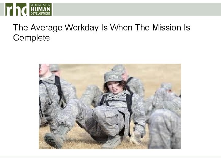 The Average Workday Is When The Mission Is Complete 