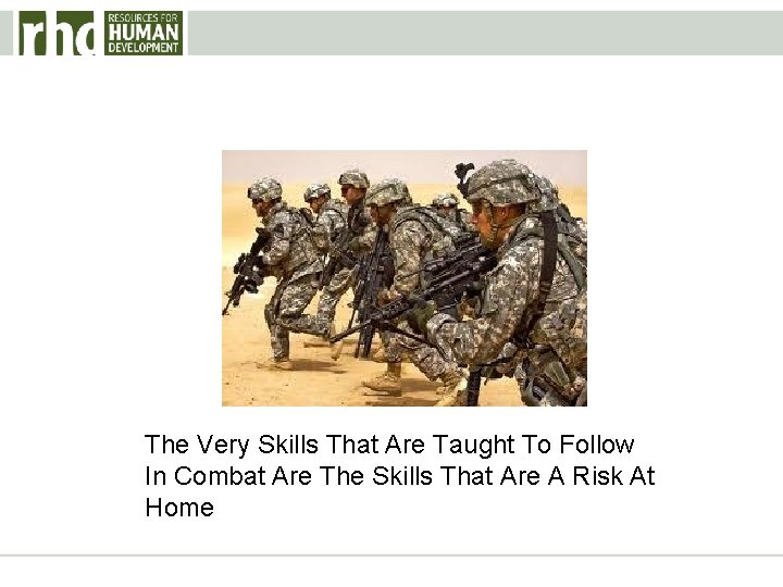 The Very Skills That Are Taught To Follow In Combat Are The Skills That