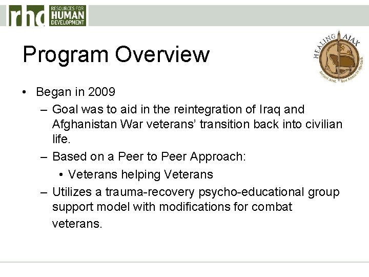Program Overview • Began in 2009 – Goal was to aid in the reintegration