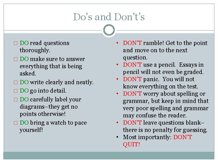 Do’s and Don’t’s � DO read questions thoroughly. � DO make sure to answer