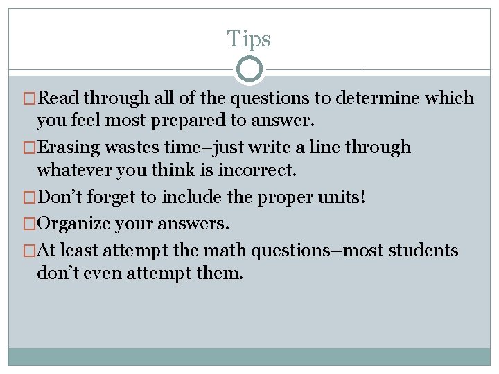 Tips �Read through all of the questions to determine which you feel most prepared
