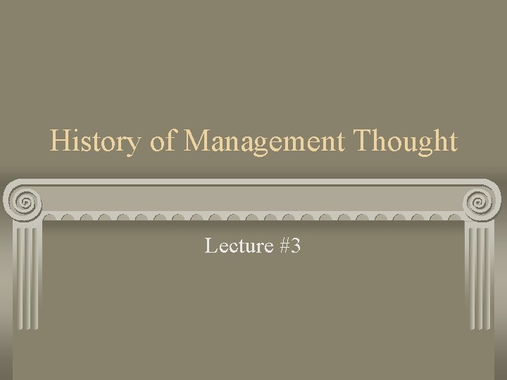 History of Management Thought Lecture #3 