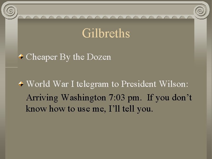 Gilbreths Cheaper By the Dozen World War I telegram to President Wilson: Arriving Washington