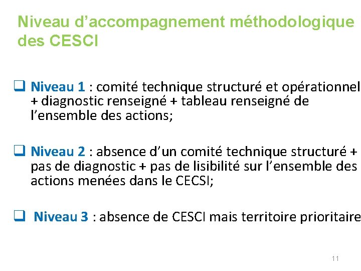 Niveau d’accompagnement méthodologique des CESCI q Niveau 1 : comité technique structuré et opérationnel