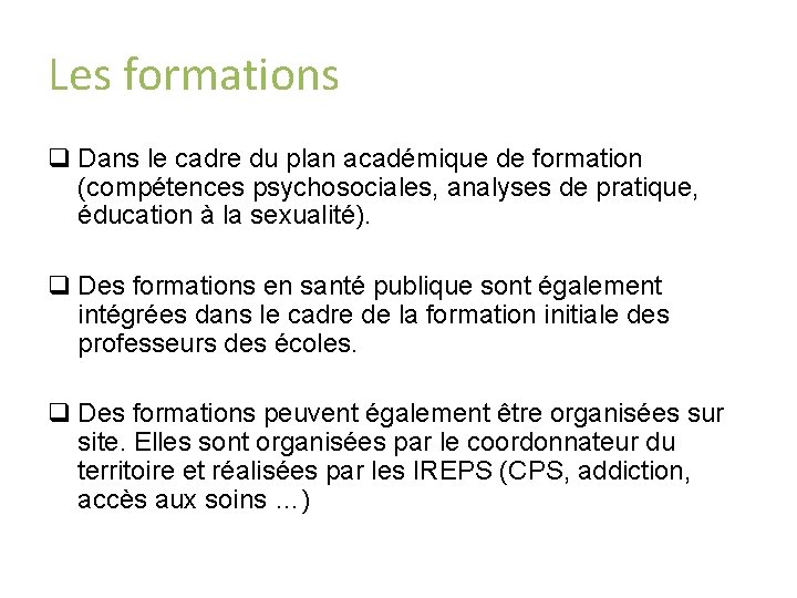 Les formations q Dans le cadre du plan académique de formation (compétences psychosociales, analyses