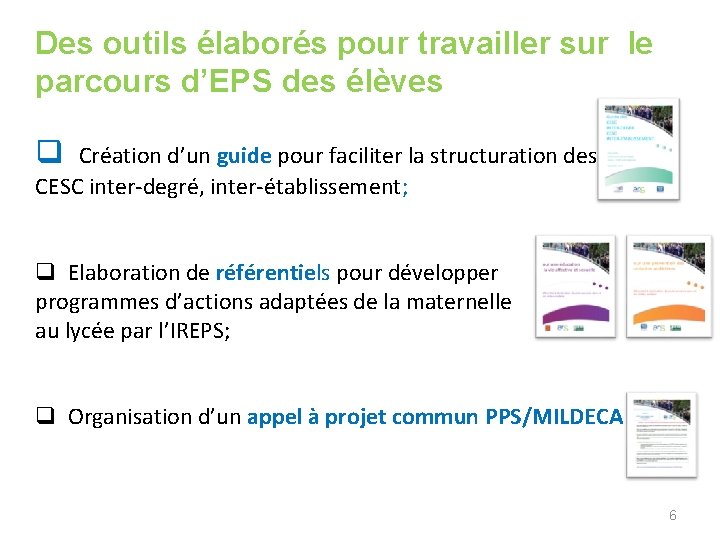 Des outils élaborés pour travailler sur le parcours d’EPS des élèves q Création d’un