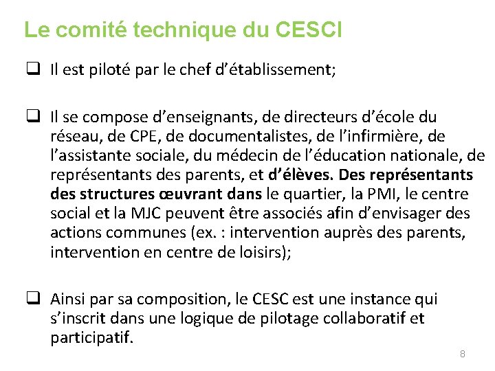 Le comité technique du CESCI q Il est piloté par le chef d’établissement; q