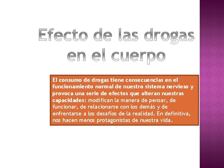 El consumo de drogas tiene consecuencias en el funcionamiento normal de nuestro sistema nervioso