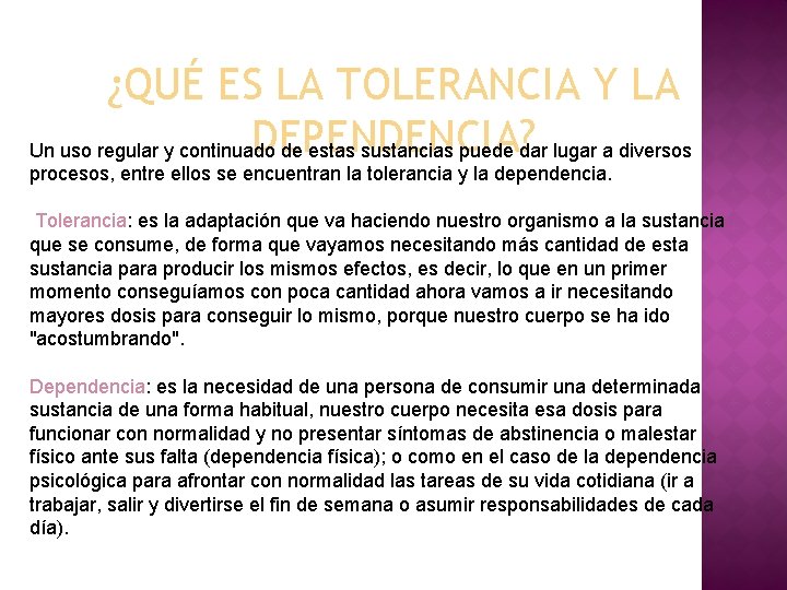 ¿QUÉ ES LA TOLERANCIA Y LA DEPENDENCIA? Un uso regular y continuado de estas