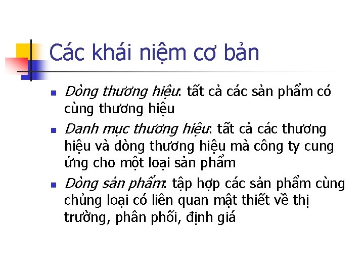 Các khái niệm cơ bản n Dòng thương hiệu: tất cả các sản phẩm