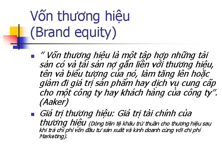 Vốn thương hiệu (Brand equity) n n ’’ Vốn thương hiệu là một tập