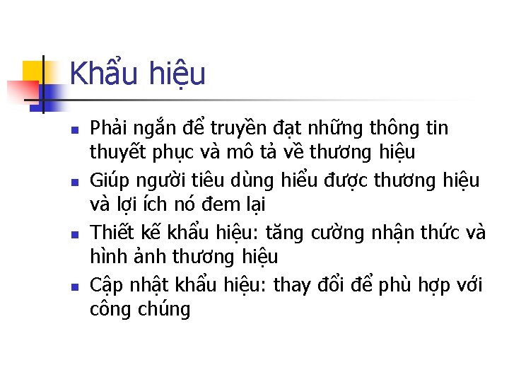 Khẩu hiệu n n Phải ngắn để truyền đạt những thông tin thuyết phục