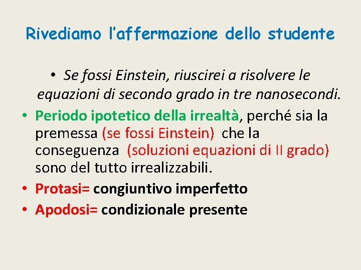 Rivediamo l’affermazione dello studente • Se fossi Einstein, riuscirei a risolvere le equazioni di