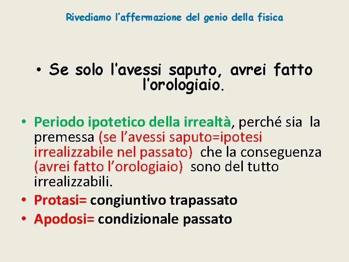 Rivediamo l’affermazione del genio della fisica • Se solo l’avessi saputo, avrei fatto l’orologiaio.