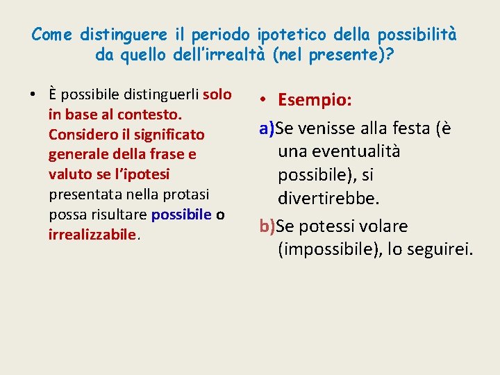 Come distinguere il periodo ipotetico della possibilità da quello dell’irrealtà (nel presente)? • È