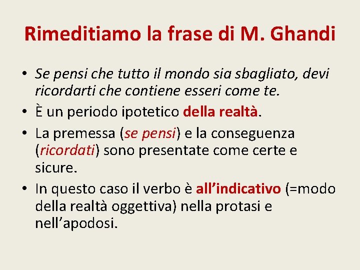 Rimeditiamo la frase di M. Ghandi • Se pensi che tutto il mondo sia