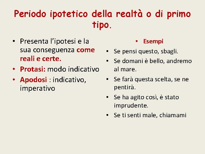 Periodo ipotetico della realtà o di primo tipo. • Esempi • Presenta l’ipotesi e