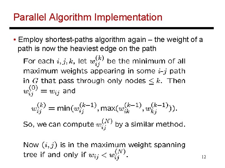 Parallel Algorithm Implementation • Employ shortest-paths algorithm again – the weight of a path