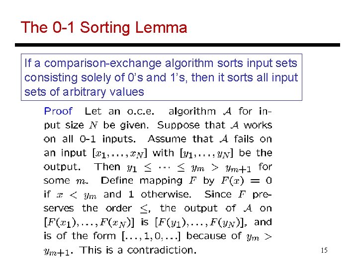 The 0 -1 Sorting Lemma If a comparison-exchange algorithm sorts input sets consisting solely