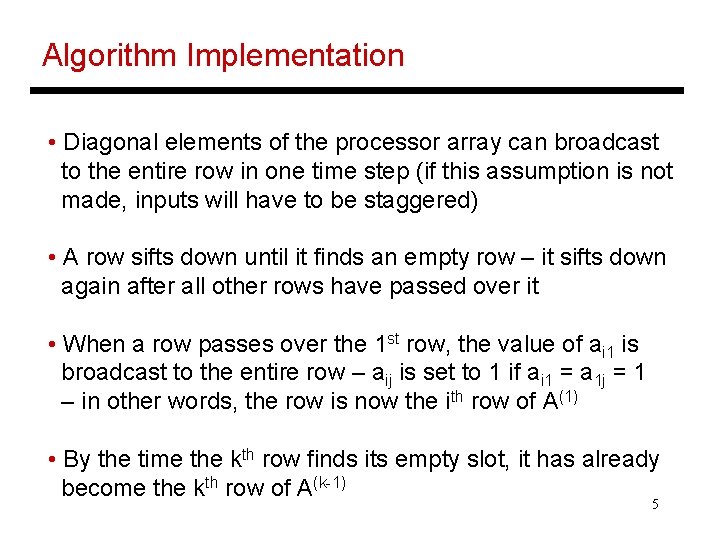 Algorithm Implementation • Diagonal elements of the processor array can broadcast to the entire