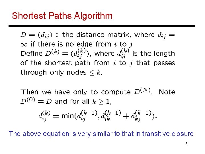 Shortest Paths Algorithm The above equation is very similar to that in transitive closure