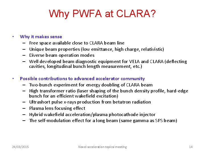Why PWFA at CLARA? • Why it makes sense – Free space available close