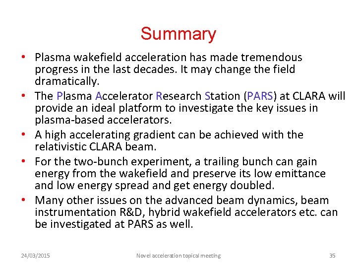 Summary • Plasma wakefield acceleration has made tremendous progress in the last decades. It