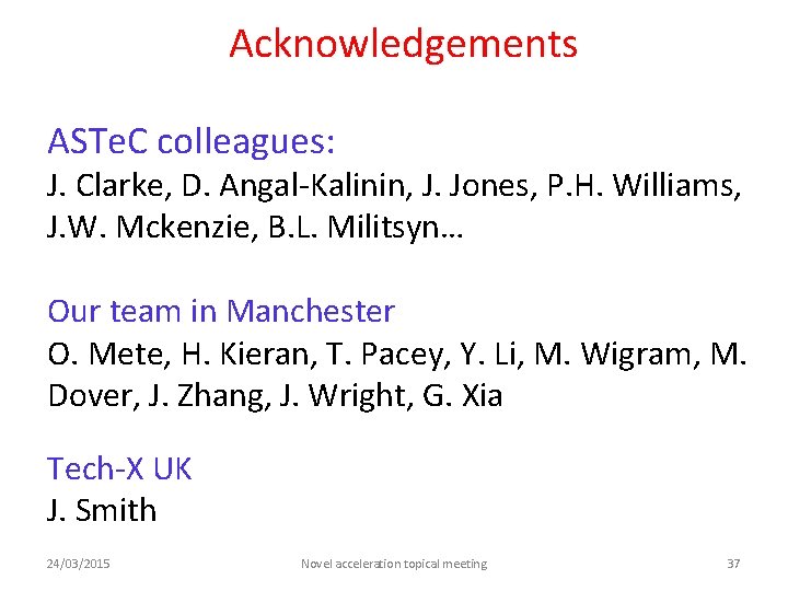 Acknowledgements ASTe. C colleagues: J. Clarke, D. Angal-Kalinin, J. Jones, P. H. Williams, J.