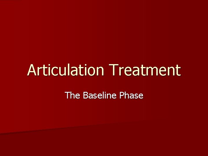 Articulation Treatment The Baseline Phase 
