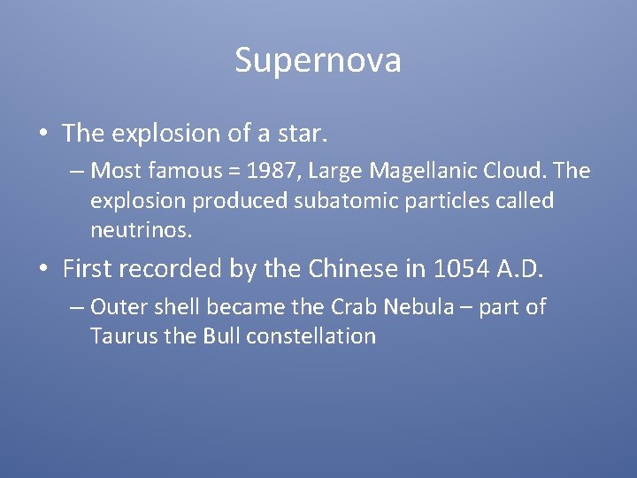 Supernova • The explosion of a star. – Most famous = 1987, Large Magellanic