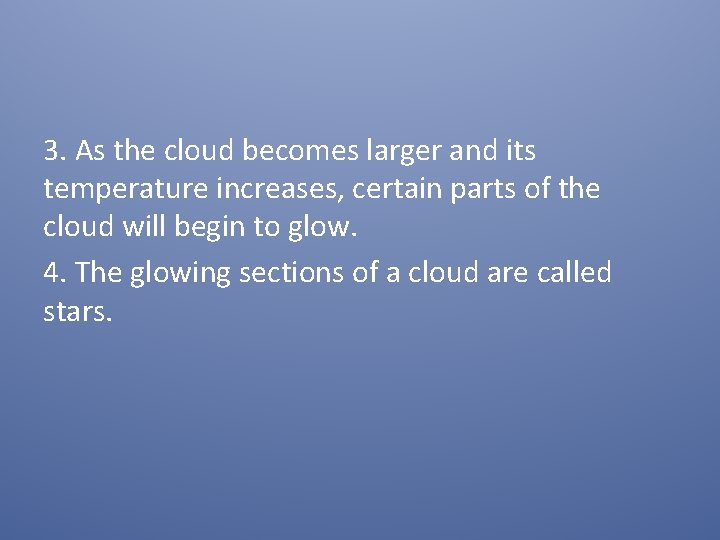 3. As the cloud becomes larger and its temperature increases, certain parts of the