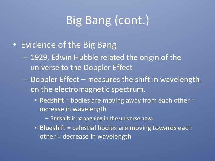 Big Bang (cont. ) • Evidence of the Big Bang – 1929, Edwin Hubble