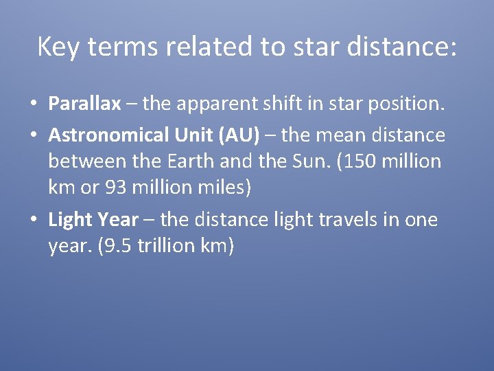 Key terms related to star distance: • Parallax – the apparent shift in star