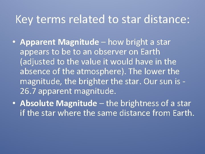 Key terms related to star distance: • Apparent Magnitude – how bright a star