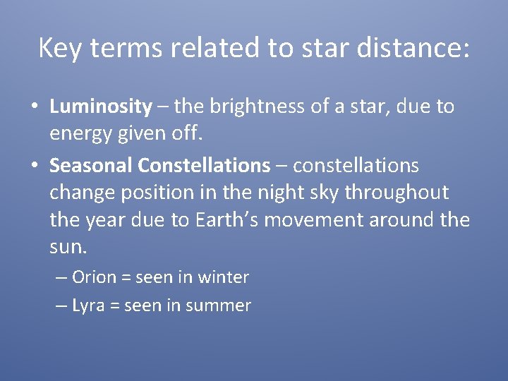 Key terms related to star distance: • Luminosity – the brightness of a star,