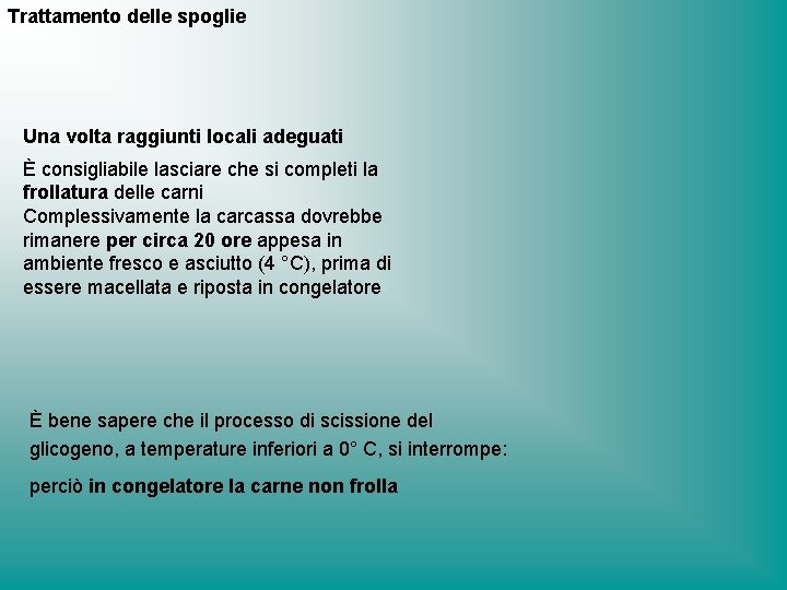 Trattamento delle spoglie Una volta raggiunti locali adeguati È consigliabile lasciare che si completi