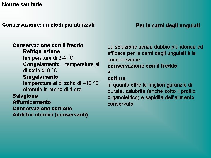 Norme sanitarie Conservazione: i metodi più utilizzati Conservazione con il freddo Refrigerazione temperature di