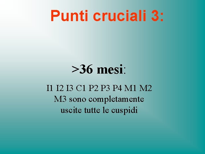 Punti cruciali 3: >36 mesi: I 1 I 2 I 3 C 1 P