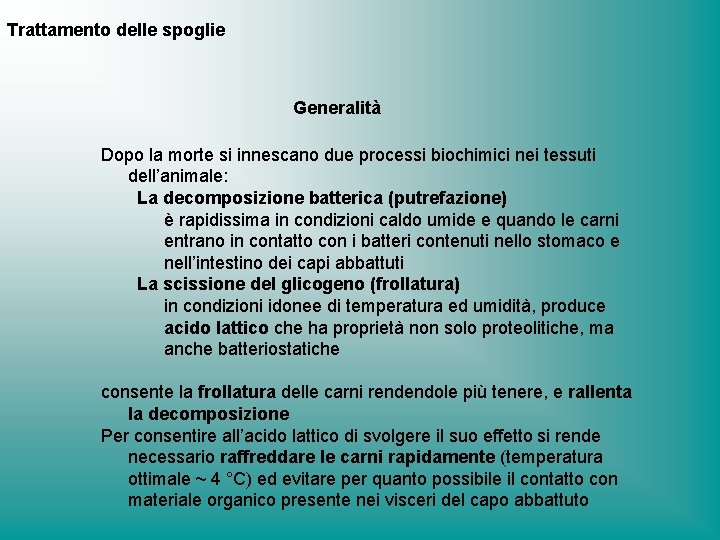 Trattamento delle spoglie Generalità Dopo la morte si innescano due processi biochimici nei tessuti