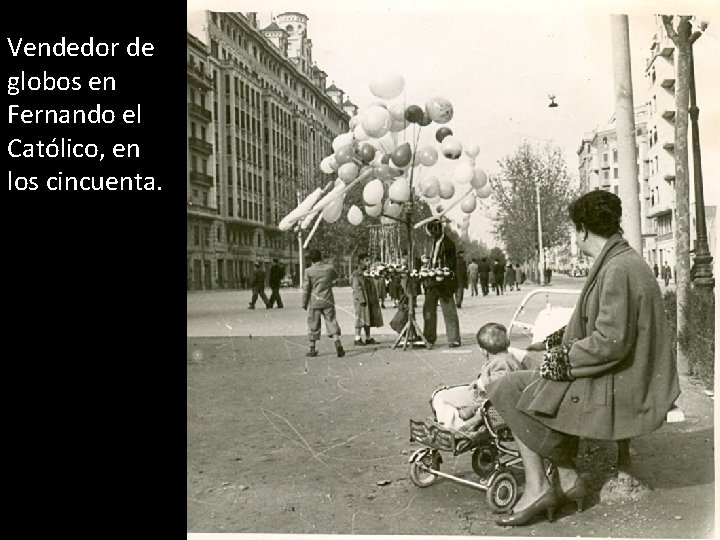 Vendedor de globos en Fernando el Católico, en los cincuenta. 