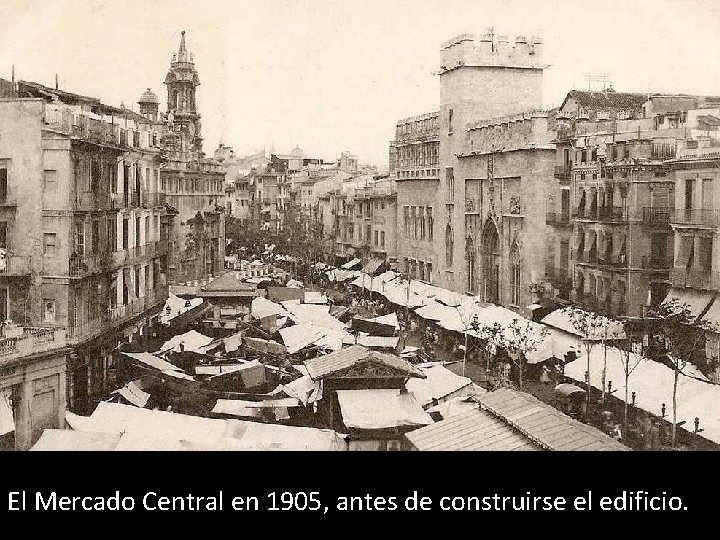 El Mercado Central en 1905, antes de construirse el edificio. 
