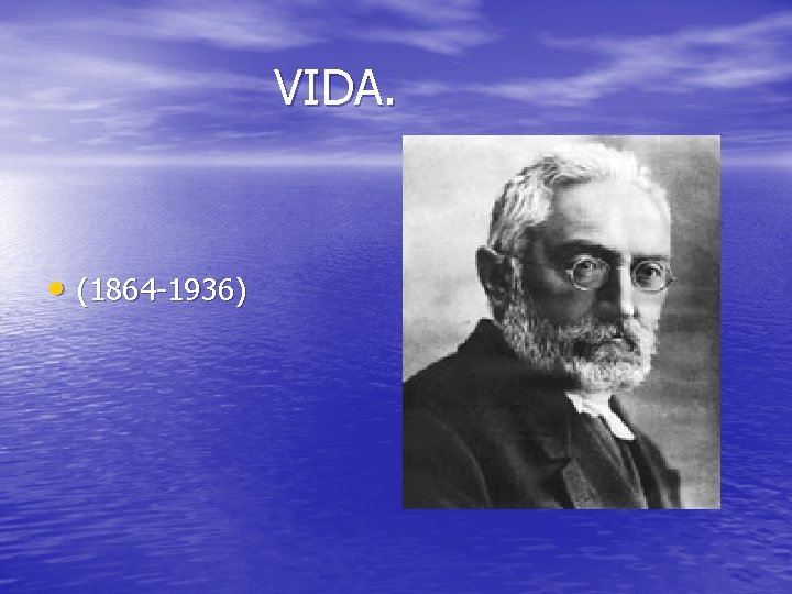  VIDA. • (1864 -1936) 