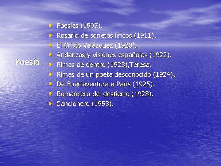  • • Poesía. • • • Poesías (1907). Rosario de sonetos líricos (1911).
